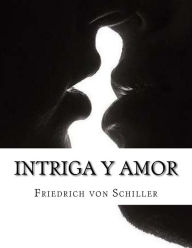 Title: Intriga y Amor, Author: Friedrich Von Schiller