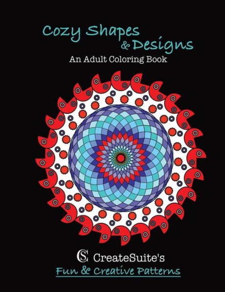 Cozy Shapes & Designs An Adult Coloring Book: CreateSuite's Fun & Creative Patterns