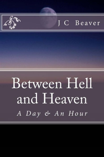 Between Hell and Heaven: My Testimony