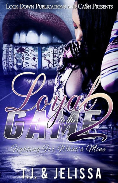 Loyal to the Game 2: Fighting for What's Mine