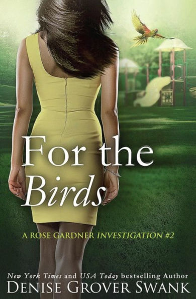 For the Birds (Rose Gardner Investigations Series #2)