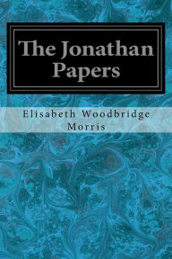 Title: The Jonathan Papers, Author: Elisabeth Woodbridge Morris