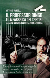 Title: Il professor Bingo e la fabbrica dei cretini, Author: Vittorio Vandelli