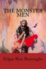 Title: The Monster Men, Author: Edgar Rice Burroughs