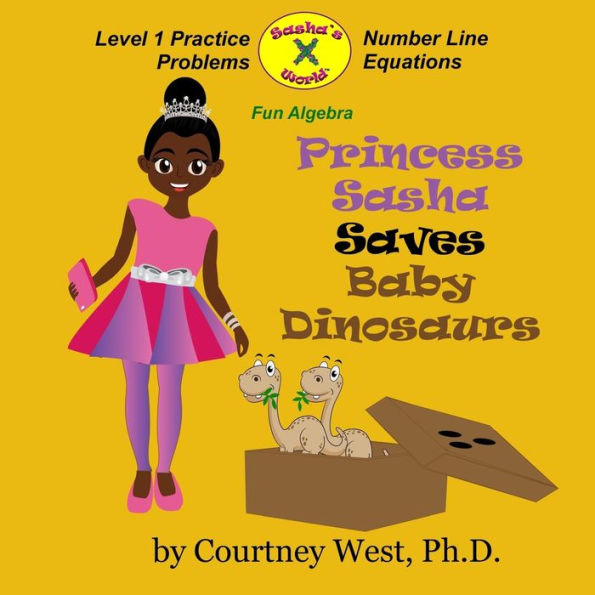 Princess Sasha Saves Baby Dinosaurs: Fun Algebra: Level 1 Practice Problems