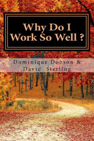 Title: Why Do I Work So Well?: Just Keep Going, Author: David K Sterling
