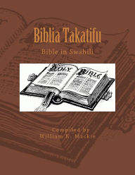 Title: Biblia Takatifu: Bible in Swahili, Author: William K MacKie