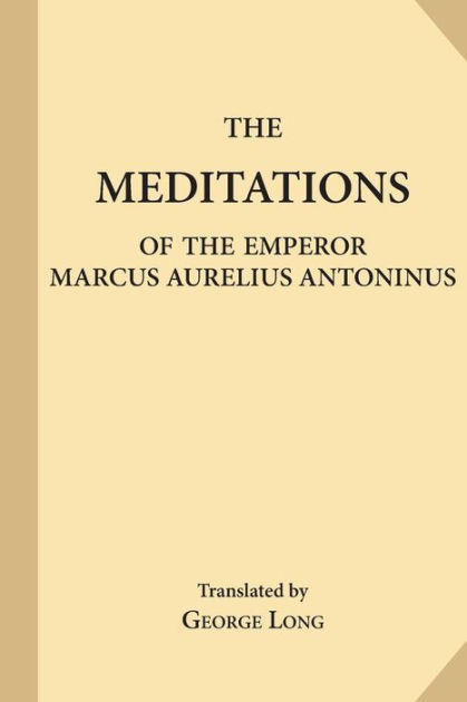 The Meditations of the Emperor Marcus Aurelius Antoninus by Marcus ...