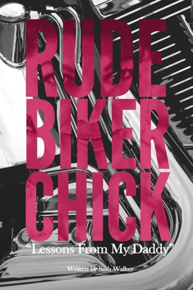 Rude Biker Chick: Lessons From My Daddy