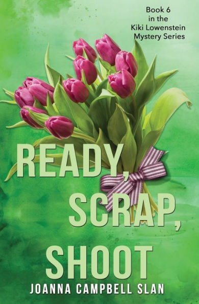 Ready, Scrap, Shoot: Book #6 in the Kiki Lowenstein Mystery Series