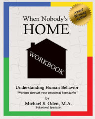 Title: When Nobody's Home Understanding Human Behavior: by Working Through Your Emotional Boundaries, Author: Alina J. Ugas