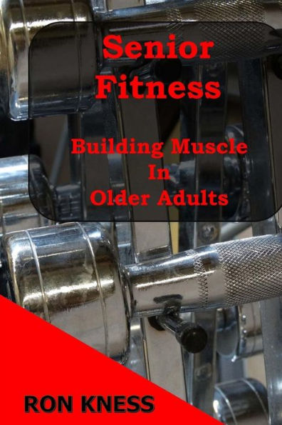 Senior Fitness - Building Muscle In Older Adults