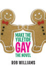 Make The Yuletide Gay: The Novel