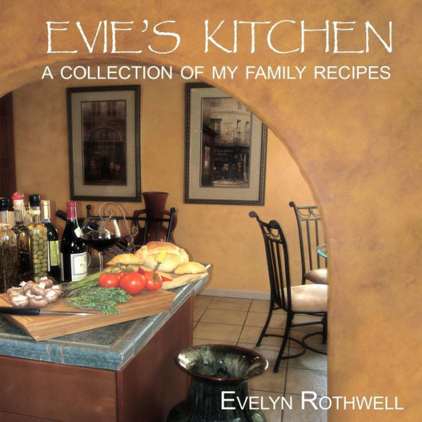 Evie's Kitchen A Collection of My Family Recipes