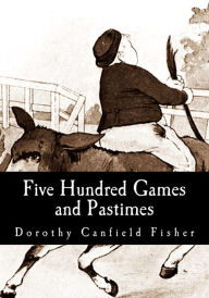 Title: Five Hundred Games and Pastimes, Author: Dorothy Canfield Fisher
