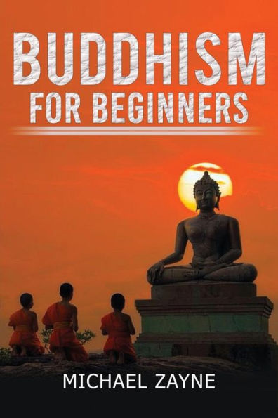 Buddhism for beginners: Buddhism for Beginners: Step by Step guide on how to meditate the Buddhist way (Zen, Meditation, Anxiety, Mindfulness, Buddhism)