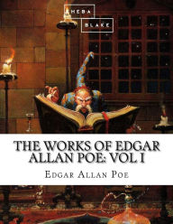 Title: The Works of Edgar Allan Poe: Volume I, Author: Sheba Blake