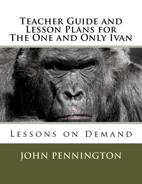 Teacher Guide and Lesson Plans for The One and Only Ivan: Lessons on Demand