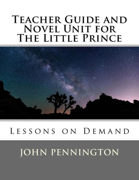 Teacher Guide and Novel Unit for The Little Prince: Lessons on Demand