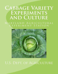 Title: Cabbage Variety Experiments and Culture, Author: B P Close