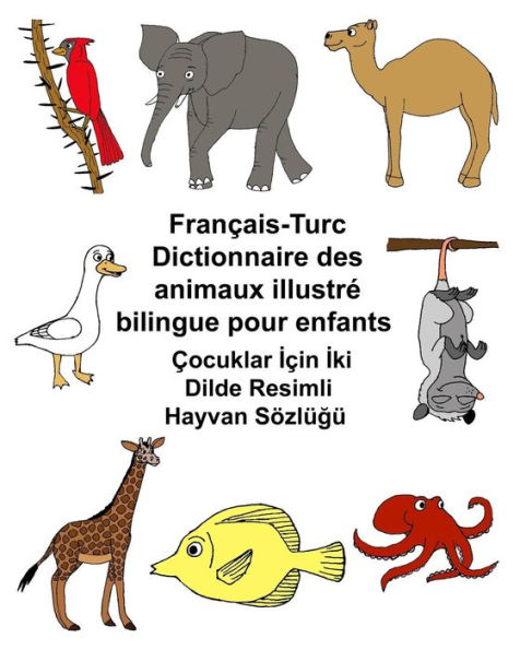 Français-Turc Dictionnaire des animaux illustré bilingue pour enfants