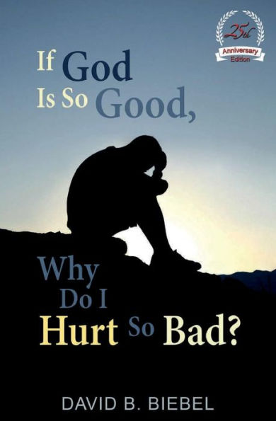If God Is So Good, Why Do I Hurt Bad?: (25th Anniversary Edition)