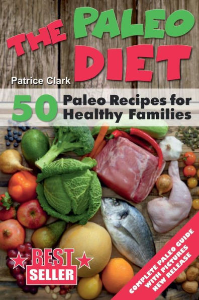 The Paleo Diet: 50 Paleo Recipes for Healthy Families