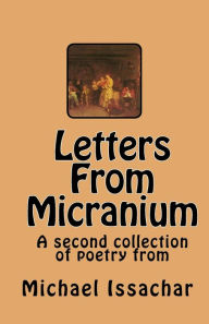 Title: Letters From Micranium: A second collection of poetry by the author., Author: Michael Issachar