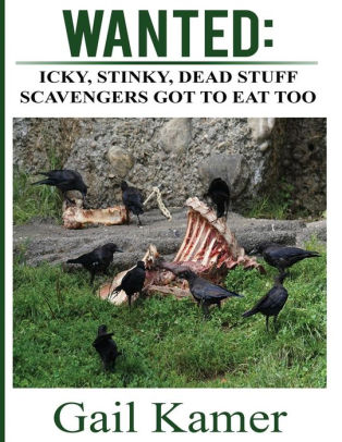 Wanted: Icky, Stinky, Dead Stuff: Scavengers Got to Eat, Too