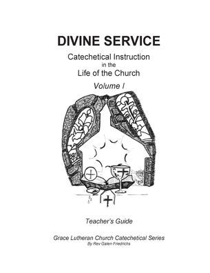 Divine Service, Catechetical Instruction in the Life of the Church, Volume I, Teacher's Guide