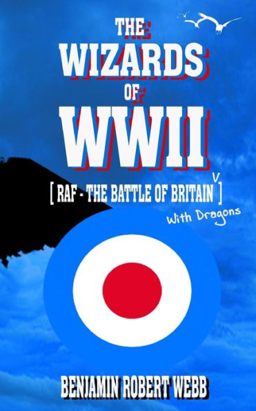 The Wizards of WWII [RAF - The Battle of Britain (With Dragons)]