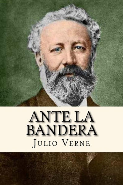 Ante la Bandera (Spanish Edition) by Julio Verne, Paperback Barnes