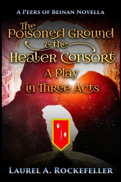 the Poisoned Ground and Healer Consort: A Play Three Acts