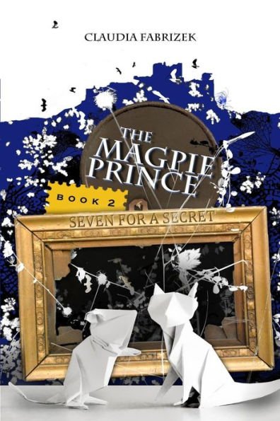 The Magpie Prince Book 2: Seven for a Secret