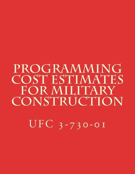 Programming Cost Estimates for Military Construction: Unified Facility Criteria UFC 3-730-01