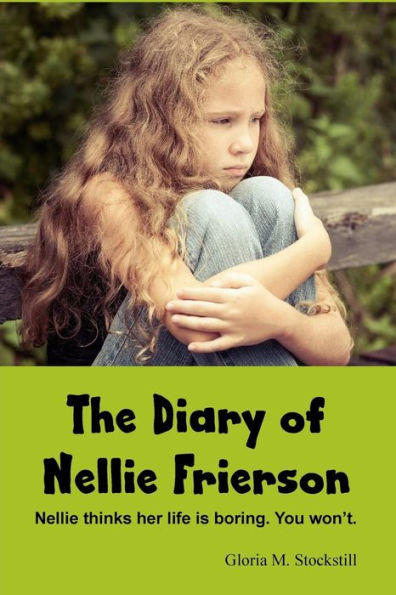 The Diary Of Nellie Frierson: Nellie thinks her life is boring. You won't