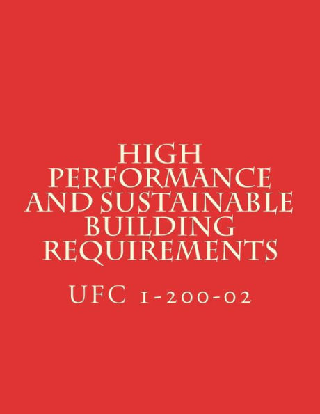 High Performance and Sustainable Building Requirements: Unified Facility Criteria UFC 1-200-02