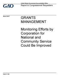 Title: Grants management, monitoring efforts by Corporation for National and Community Service could be improved: report to congressional requesters., Author: U.S. Government Accountability Office