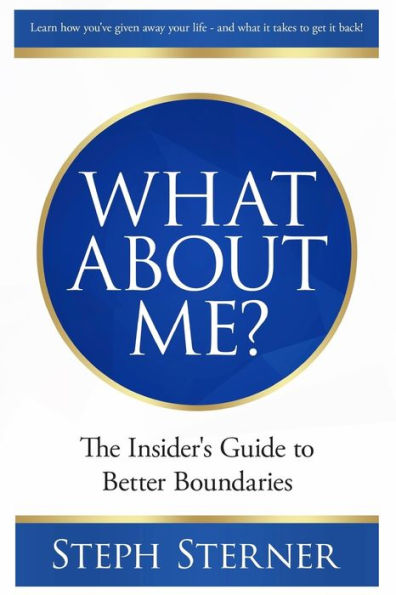 What About Me?: The Insider's Guide to Better Boundaries