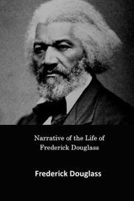 Title: Narrative of the Life of Frederick Douglass, an American Slave, Author: Frederick Douglass