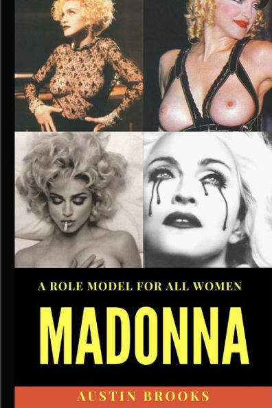 Madonna: A Role Model for all Women.: A mix of talent, determination, humility, generosity and an unshakeable sense of self.