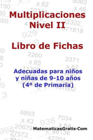 Libro de Fichas - Multiplicaciones - Nivel II: Para niños y niñas de 9-10 años (4º Primaria)