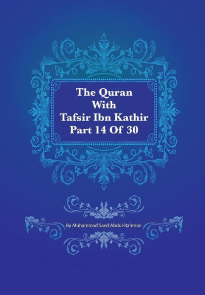 The Quran With Tafsir Ibn Kathir Part 14 of 30: Al Hijr 001 To An Nahl 128