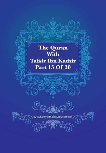 The Quran With Tafsir Ibn Kathir Part 15 of 30: Al Israa 001 To Kahf 074