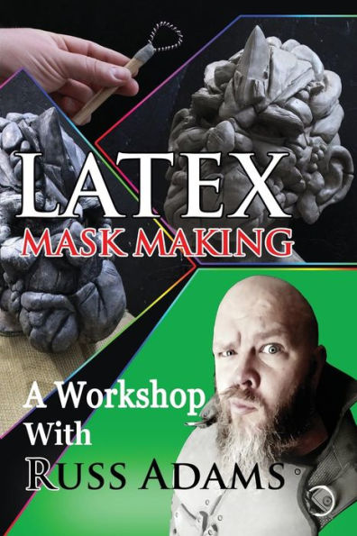 Latex Mask Making: A Workshop with Russ Adams