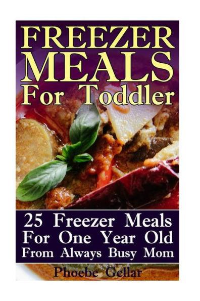 Freezer Meals For Toddler: 25 Freezer Meals For One Year Old From Always Busy Mom