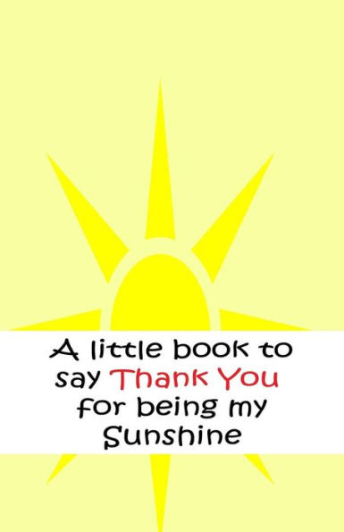 A little book to say thank you for being my sunshine