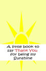 A little book to say thank you for being my sunshine