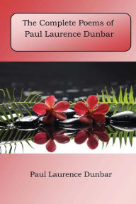 Title: The Complete Poems of Paul Laurence Dunbar, Author: Paul Laurence Dunbar