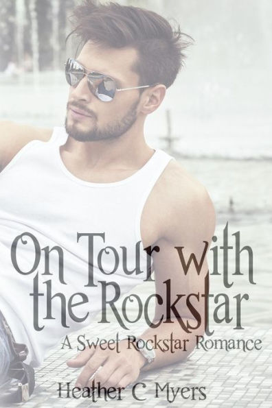 On Tour with the Rockstar: A Sweet Rockstar Romance